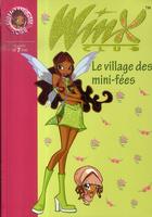 Couverture du livre « Winx Club Tome 14 : le village des mini-fées » de Sophie Marvaud aux éditions Hachette Jeunesse