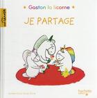 Couverture du livre « Gaston la licorne : les émotions de Gaston : je partage » de Aurélie Chien Chow Chine aux éditions Hachette Enfants