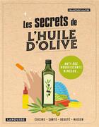 Couverture du livre « Les secrets de l'huile d'olive » de Francoise Maitre aux éditions Larousse