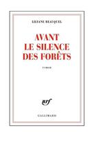 Couverture du livre « Avant le silence des forêts » de Lilyane Beauquel aux éditions Gallimard