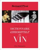 Couverture du livre « Dictionnaire amoureux du vin » de Bernard Pivot aux éditions Flammarion