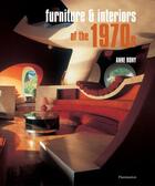 Couverture du livre « Furniture and interiors of the 1970s » de Bony (De) Anne aux éditions Flammarion