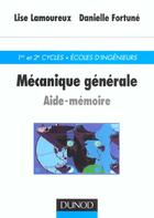 Couverture du livre « Sciences Sup ; Aide-Memoire ; Mécanique Generale » de Lise Lamoureux et Danielle Fortune aux éditions Dunod