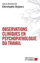 Couverture du livre « Observations cliniques en psychopathologie du travail » de Christophe Dejours aux éditions Puf