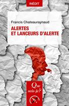 Couverture du livre « Alertes et lanceurs d'alertes » de Francis Chateauraynaud aux éditions Que Sais-je ?