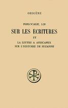 Couverture du livre « Philocalie, 1-20 ; sur les écritures ; lettre a Africanus sur l'histoire de Suzanne ; introduction » de Origene aux éditions Cerf