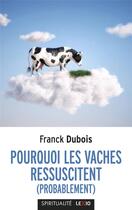 Couverture du livre « Pourquoi les vaches ressuscitent (probablement) » de Franck Dubois aux éditions Lexio