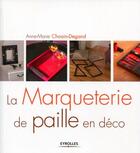 Couverture du livre « La marqueterie de paille en déco » de Choain-Degand A aux éditions Eyrolles