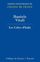 Couverture du livre « Les celtes d'italie » de Vitali-D aux éditions Fayard