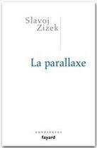 Couverture du livre « La parallaxe » de Slavoj Zizek aux éditions Fayard