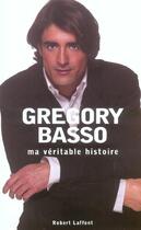 Couverture du livre « Ma veritable histoire » de Basso Gregory aux éditions Robert Laffont