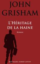 Couverture du livre « L'héritage de la haine » de John Grisham aux éditions Robert Laffont