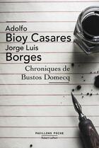 Couverture du livre « Chroniques de Bustos Domecq » de Jorge Luis Borges et Adolfo Bioy Casares aux éditions Robert Laffont