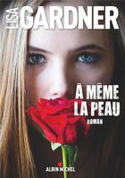 Couverture du livre « À même la peau » de Lisa Gardner aux éditions Albin Michel