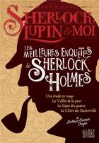 Couverture du livre « Sherlock, Lupin & moi : les meilleures enquêtes de Sherlock Holmes : une étude en rouge ; la vallée de la peur ; le signe des quatre ; le chien des Baskerville » de Irene Adler aux éditions Albin Michel
