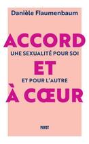 Couverture du livre « Accord et à coeur : une sexualité pour soi et pour l'autre » de Daniele Flaumenbaum aux éditions Payot
