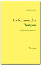 Couverture du livre « La fortune des Rougon : Les Rougon-Macquart » de Émile Zola aux éditions Grasset
