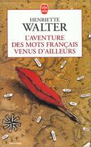 Couverture du livre « L'aventure des mots français venus d'ailleurs » de Henriette Walter aux éditions Le Livre De Poche