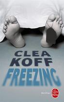 Couverture du livre « Freezing » de Clea Koff aux éditions Le Livre De Poche