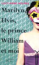 Couverture du livre « Marilyn, elvis, le prince william et moi » de Holmes Lucy-Anne aux éditions Plon