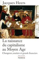 Couverture du livre « La naissance du capitalisme au Moyen Age » de Jacques Heers aux éditions Perrin