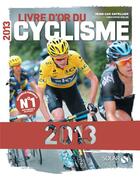 Couverture du livre « Livre d'or du cyclisme 2013 » de Gatelier/Riblon aux éditions Solar