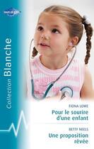 Couverture du livre « Pour le sourire d'un enfant ; une proposition rêvée » de Betty Neels et Fiona Lowe aux éditions Harlequin