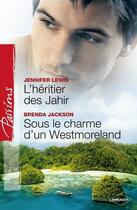 Couverture du livre « L'héritier des Jahir ; sous le charme d'un westmoreland » de Brenda Jackson et Jennifer Lewis aux éditions Harlequin