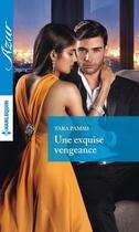 Couverture du livre « Une exquise vengeance » de Tara Pammi aux éditions Harlequin