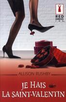 Couverture du livre « Je hais la Saint-Valentin » de Rushby-A aux éditions Harlequin