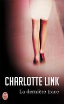 Couverture du livre « La dernière trace » de Charlotte Link aux éditions J'ai Lu