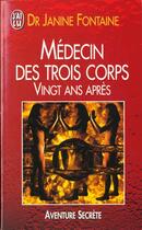Couverture du livre « Medecin des trois corps. vingt ans apres » de Janine Fontaine aux éditions J'ai Lu