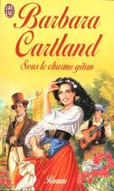 Couverture du livre « Sous le charme gitan » de Barbara Cartland aux éditions J'ai Lu