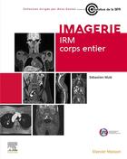 Couverture du livre « Imagerie : IRM corps entier » de Sebastien Mule aux éditions Elsevier-masson