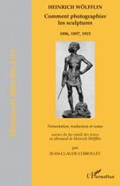 Couverture du livre « Comment photographier les sculptures ; 1896,1897,1915 » de Jean-Claude Chirollet aux éditions Editions L'harmattan