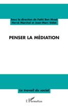 Couverture du livre « Penser la médiation » de Jean-Marc Stebe et Fathi Ben Mrad et Herve Marchal aux éditions Editions L'harmattan