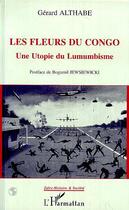 Couverture du livre « Les fleurs du Congo : Une utopie du Lumumbisme » de Althabe/Gerard aux éditions Editions L'harmattan