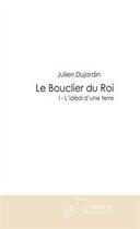 Couverture du livre « Le bouclier du roi » de Dujardin-J aux éditions Editions Le Manuscrit