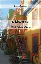 Couverture du livre « À Montréal : Montréal en 10 tons » de Zoubida Berrahou aux éditions Editions Du Net