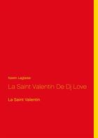 Couverture du livre « La Saint Valentin De Dj Love ; la Saint Valentin » de Kewin Laglaise aux éditions Books On Demand