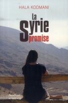 Couverture du livre « La Syrie promise » de Hala Kodmani aux éditions Sindbad
