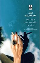 Couverture du livre « Requiem pour une ville perdue » de Asli Erdogan aux éditions Actes Sud