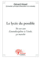 Couverture du livre « Le lycée du possible » de Gerard Kissel aux éditions Editions Edilivre