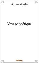 Couverture du livre « Voyage poétique » de Gumbs Sylviane aux éditions Edilivre