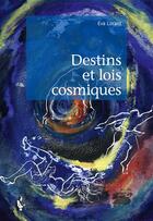 Couverture du livre « Destins et lois cosmiques » de Eva Lorant aux éditions Societe Des Ecrivains