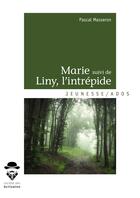 Couverture du livre « Marie ; Liny, l'intrépide » de Pascal Masseron aux éditions Societe Des Ecrivains