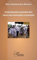 Couverture du livre « Évangéliser aujourd'hui dans nos diocèses d'Afrique » de Constan Atta Kouadio aux éditions L'harmattan