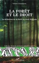 Couverture du livre « La forêt et le droit ; la définition de la forêt en droit français » de Solene Grandjean aux éditions L'harmattan