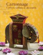 Couverture du livre « Cartonnage ; coffrets raffinés et décoratifs » de Anne Lardy et Julien Clapot aux éditions L'inedite