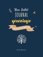 Couverture du livre « Mon bullet journal généalogie : le journal de mes recherches » de Celine D' Hulster aux éditions Archives Et Culture